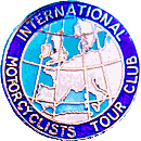 International Motorcyclists Tour Club motorcycle club badge from Jean-Francois Helias
