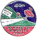 Ninety Miles From Nowhere motorcycle rally badge from Jan Heiland