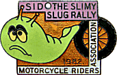 Sid the Slimy Slug motorcycle rally badge from Jean-Francois Helias