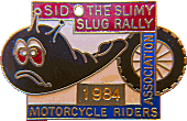 Sid The Slimy Slug motorcycle rally badge