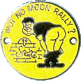 Wot No Moon motorcycle rally badge from Alan Kitson